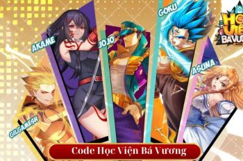 Code Học Viện Bá Vương mới nhất tháng 09/2024 | Code Học Viện Bá Vương free 100%