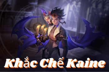 Khắc Chế Kaine – Cách Khắc Chế “Trùm Tàng Hình” Đơn Giản