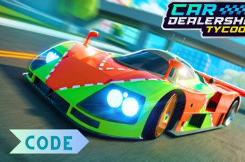 Code Car Dealership Tycoon mới nhất tháng 09/2024 | Code game free 100%