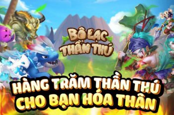 Bộ Lạc Thần Thú: Game nhập vai đấu pet độc đáo, hấp dẫn