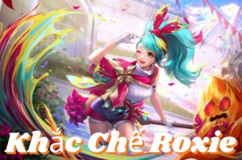 Khắc Chế Roxie – Hướng Dẫn Đánh Bại Cô Nàng Patin Lửa Dễ Dàng