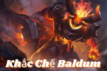 Khắc Chế Baldum – Đánh Bại Siêu Trợ Thủ Đỡ Đòn Trong Một Nốt Nhạc