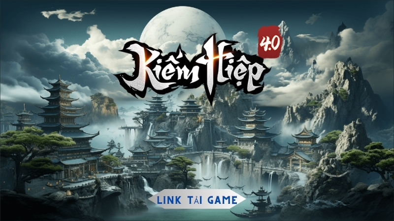 Link tải game Kiếm Hiệp 4.0