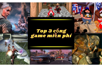 Top 3 cổng game miễn phí hàng đầu thế giới, chơi không giới hạn mà không mất phí