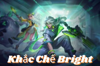 Khắc Chế Bright: Mẹo Và Chiến Thuật Dập Tắt “Thánh Bất Tử”